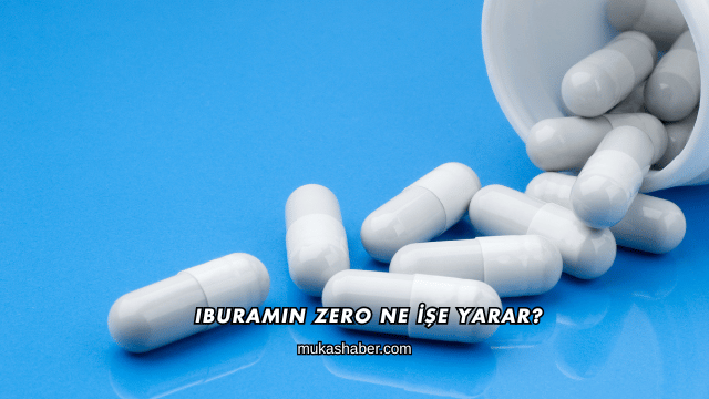 Iburamin Zero Ne İşe Yarar?
