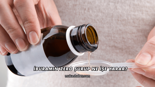 İburamin Zero Şurup Ne İşe Yarar?