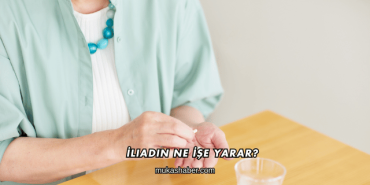 İliadin Ne İşe Yarar?