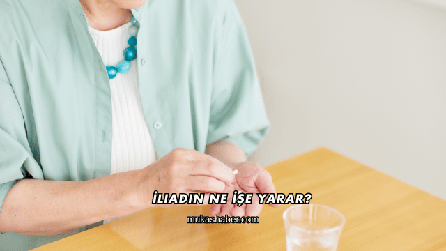 İliadin Ne İşe Yarar?