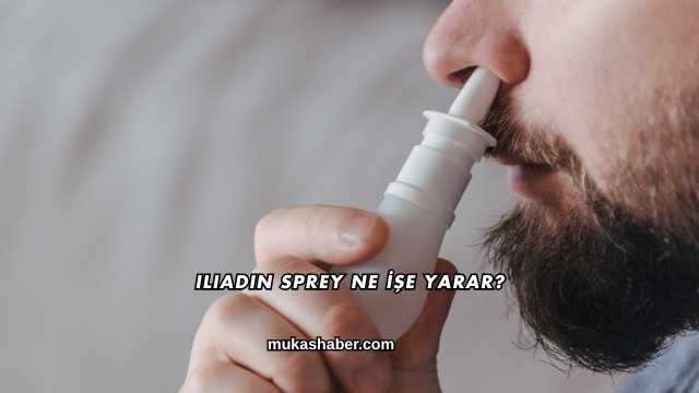 Iliadin Sprey Ne İşe Yarar?