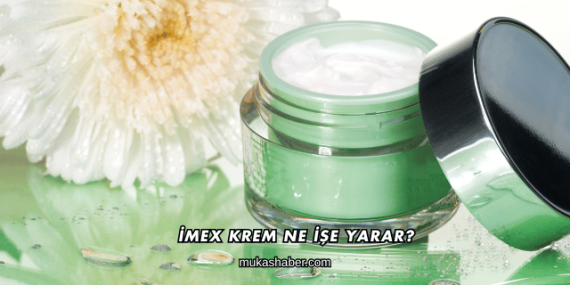 İmex Krem Ne İşe Yarar?