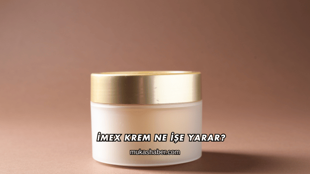 İmex Krem Ne İşe Yarar?