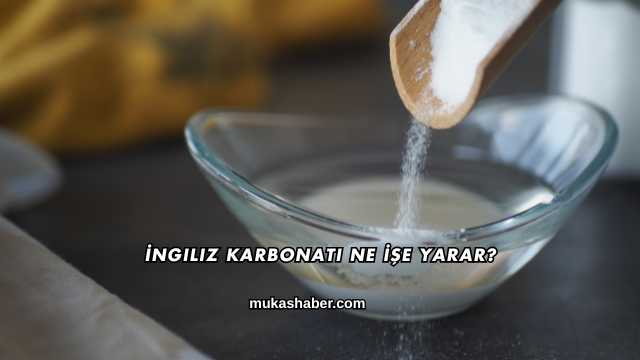 İngiliz Karbonatı Ne İşe Yarar?