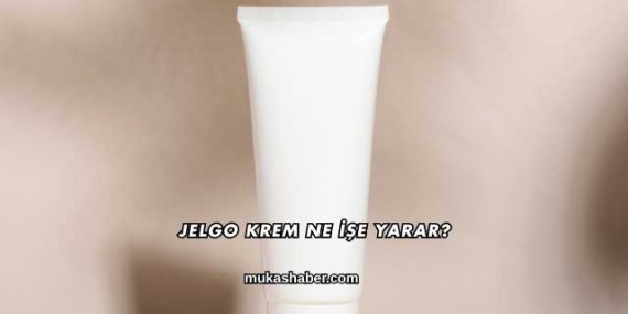 Jelgo Krem Ne İşe Yarar?