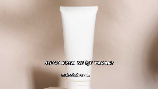 Jelgo Krem Ne İşe Yarar?