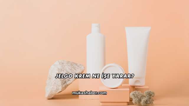 Jelgo Krem Ne İşe Yarar?