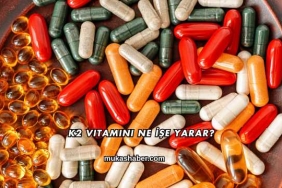 K2 Vitamini Ne İşe Yarar?