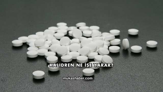 Kalidren Ne İşe Yarar?