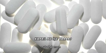 Kapril Ne İşe Yarar?