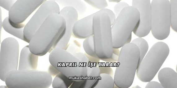 Kapril Ne İşe Yarar?