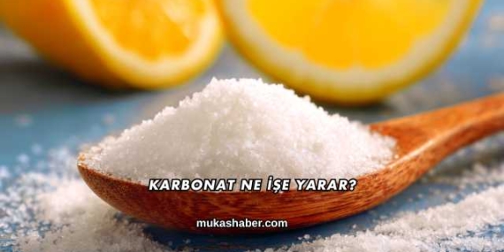 Karbonat Ne İşe Yarar?