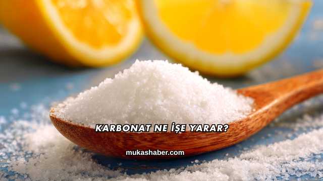 Karbonat Ne İşe Yarar?