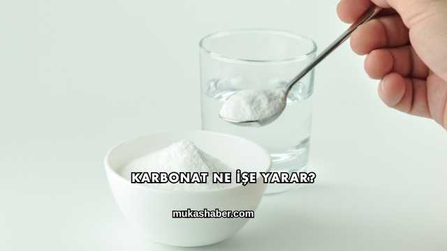 Karbonat Ne İşe Yarar?