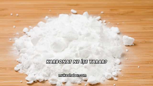 Karbonat Ne İşe Yarar?