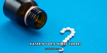 Katarin Forte Ne İşe Yarar?