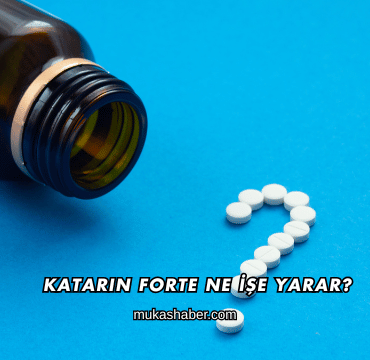 Katarin Forte Ne İşe Yarar?