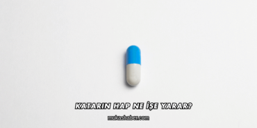 Katarin Hap Ne İşe Yarar?