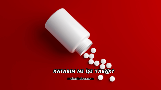 Katarin Ne İşe Yarar?