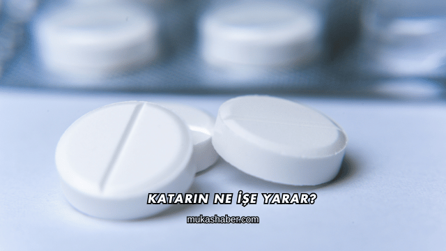 Katarin Ne İşe Yarar?