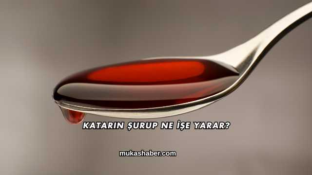 Katarin Şurup Ne İşe Yarar?
