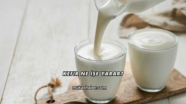 Kefir Ne İşe Yarar?