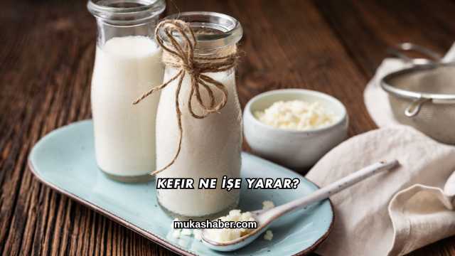 Kefir Ne İşe Yarar?