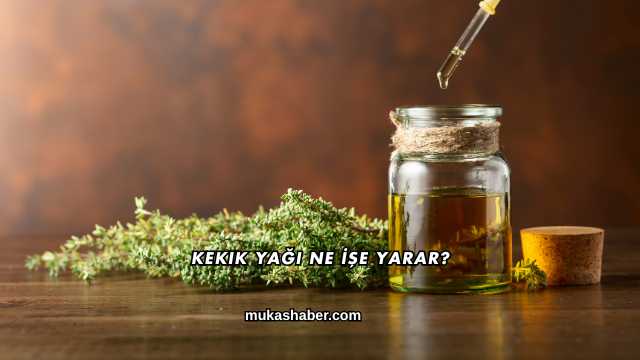 Kekik Yağı Ne İşe Yarar?