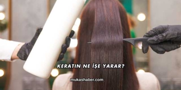 Keratin Ne İşe Yarar?