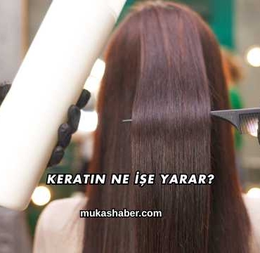 Keratin Ne İşe Yarar?