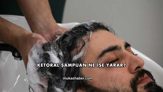 Ketoral Şampuan Ne İşe Yarar?