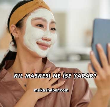 Kil Maskesi Ne İşe Yarar?