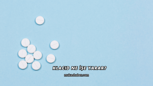 Klacid Ne İşe Yarar?