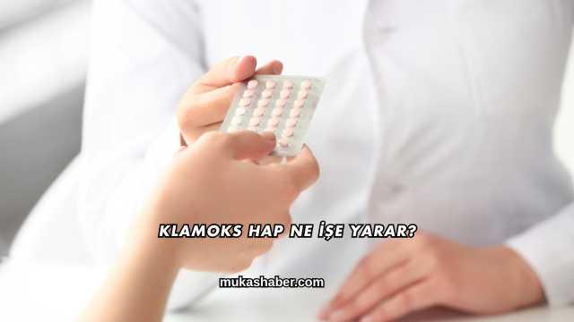 Klamoks Hap Ne İşe Yarar?