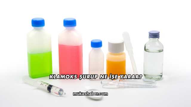 Klamoks Şurup Ne İşe Yarar?