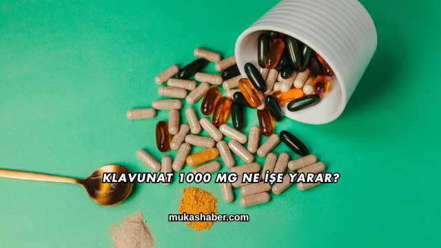 Klavunat 1000 Mg Ne İşe Yarar?