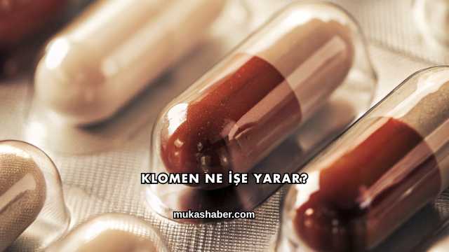 Klomen Ne İşe Yarar?