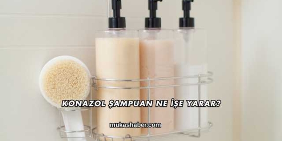 Konazol Şampuan Ne İşe Yarar?