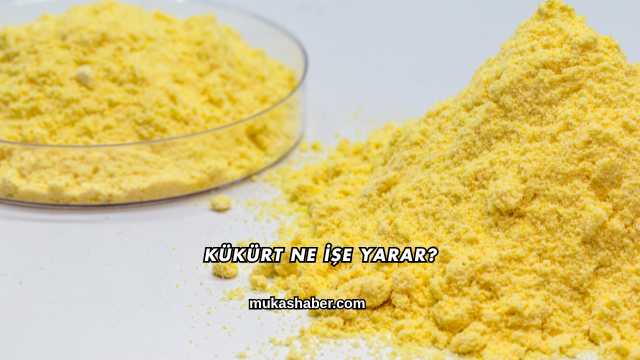 Kükürt Ne İşe Yarar?