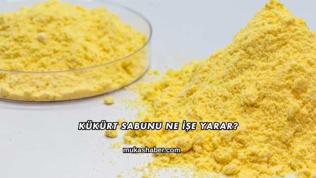 Kükürt Sabunu Ne İşe Yarar?