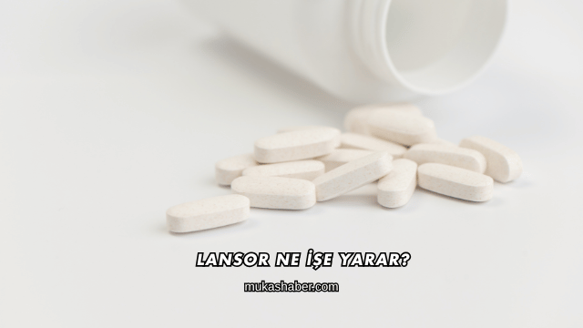 Lansor Ne İşe Yarar?