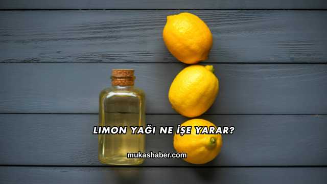 Limon Yağı Ne İşe Yarar?
