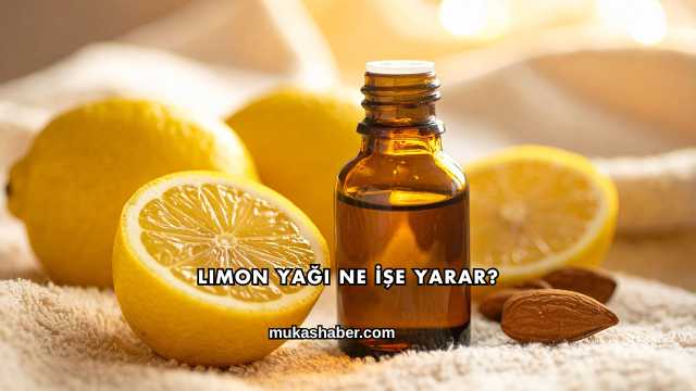 Limon Yağı Ne İşe Yarar?