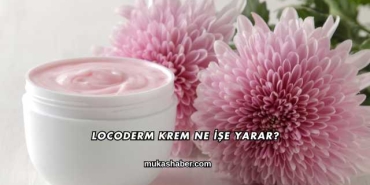 Locoderm Krem Ne İşe Yarar?