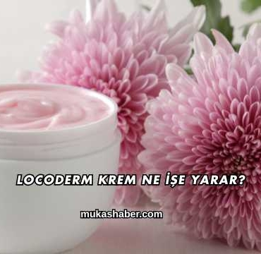 Locoderm Krem Ne İşe Yarar?