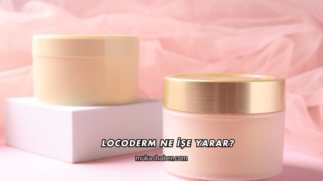 Locoderm Ne İşe Yarar?