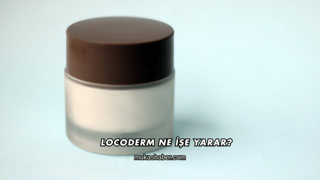Locoderm Ne İşe Yarar?