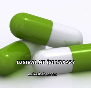 Lustral Ne İşe Yarar?