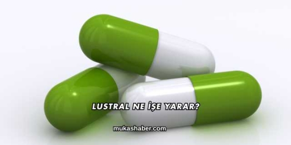 Lustral Ne İşe Yarar?