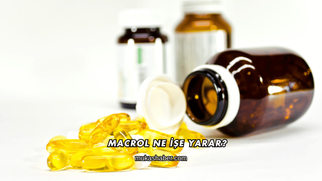 Macrol Ne İşe Yarar?